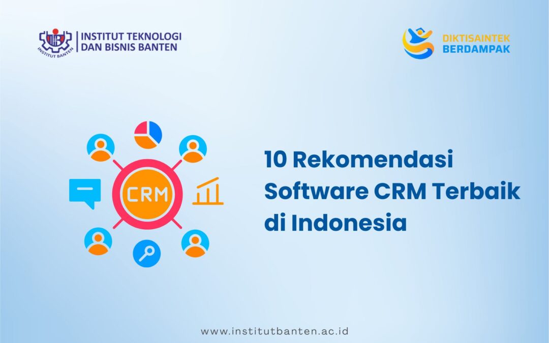 10 Rekomendasi Software CRM Terbaik di Indonesia