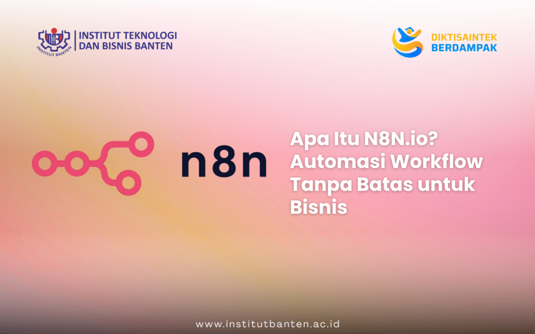Apa Itu N8N.io? Automasi Workflow Tanpa Batas untuk Bisnis